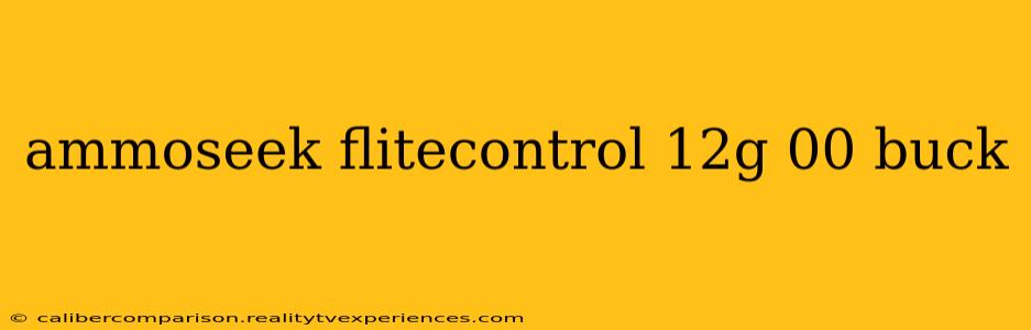 ammoseek flitecontrol 12g 00 buck