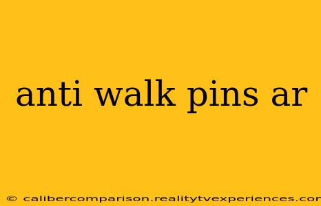 anti walk pins ar