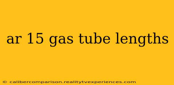 ar 15 gas tube lengths