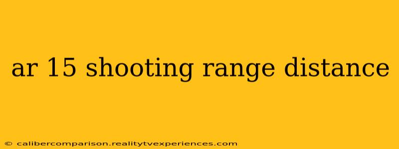 ar 15 shooting range distance