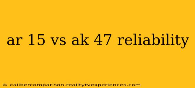 ar 15 vs ak 47 reliability