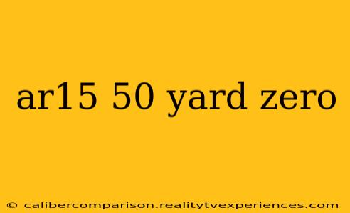 ar15 50 yard zero