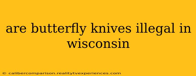 are butterfly knives illegal in wisconsin