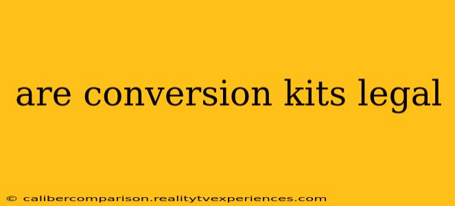 are conversion kits legal