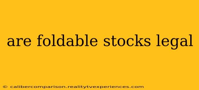 are foldable stocks legal