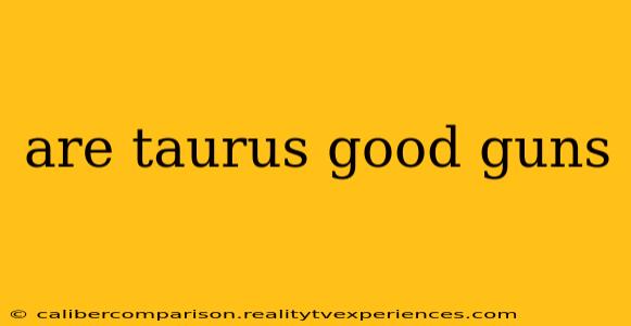 are taurus good guns