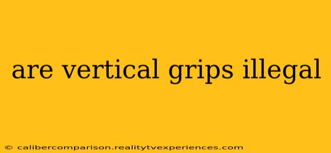 are vertical grips illegal