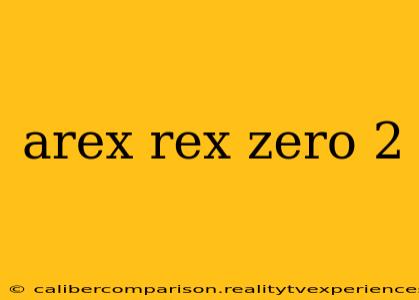 arex rex zero 2