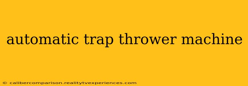 automatic trap thrower machine