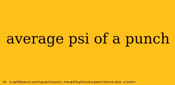 average psi of a punch