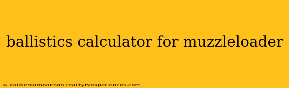 ballistics calculator for muzzleloader