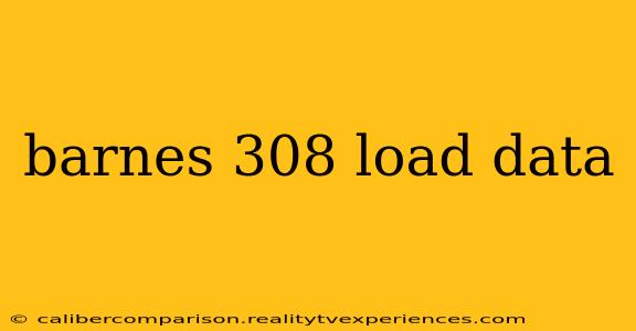 barnes 308 load data