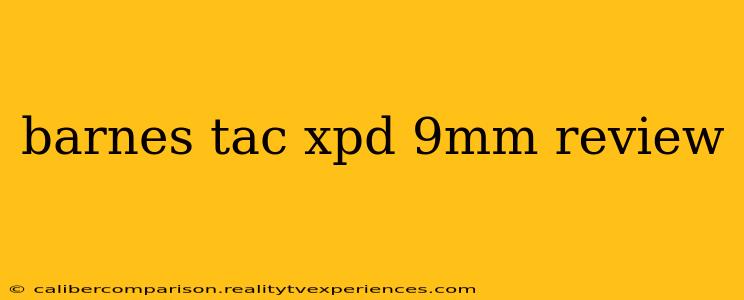 barnes tac xpd 9mm review