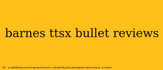 barnes ttsx bullet reviews