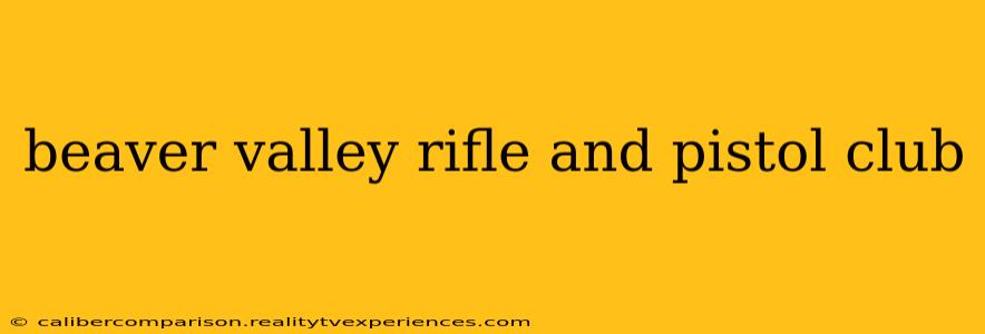 beaver valley rifle and pistol club