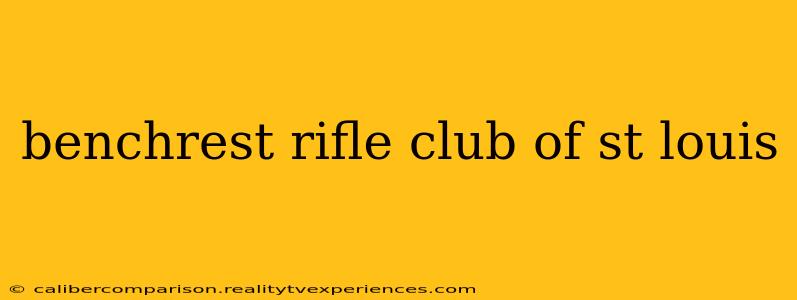 benchrest rifle club of st louis