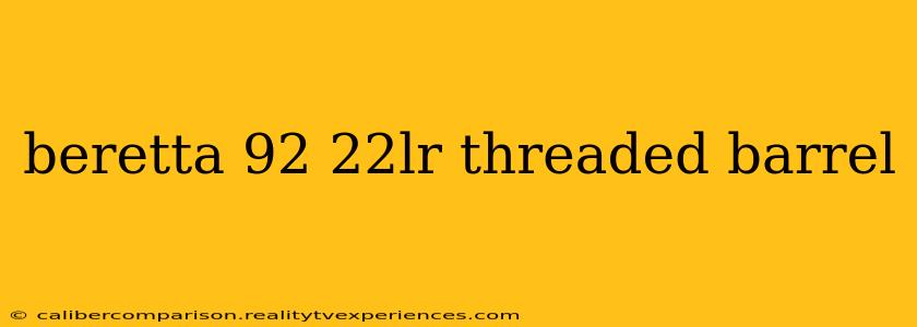 beretta 92 22lr threaded barrel