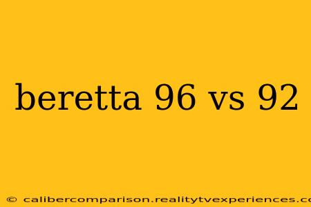 beretta 96 vs 92