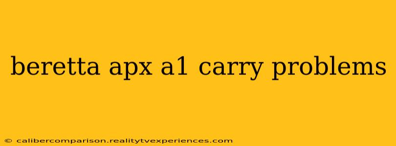 beretta apx a1 carry problems