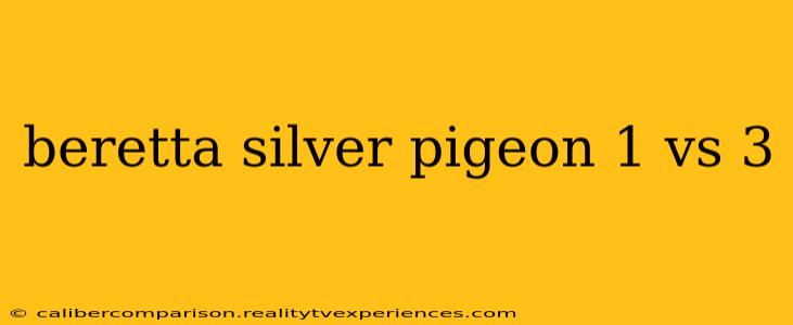 beretta silver pigeon 1 vs 3