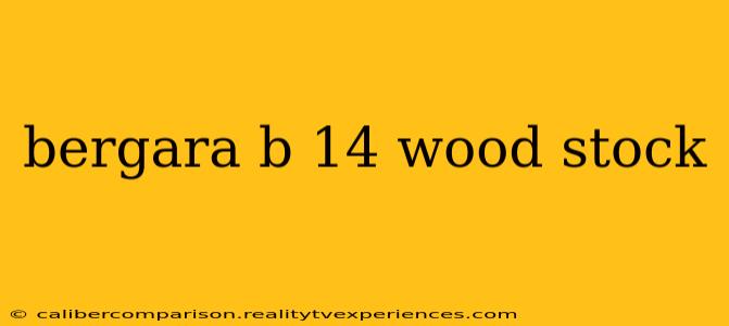 bergara b 14 wood stock