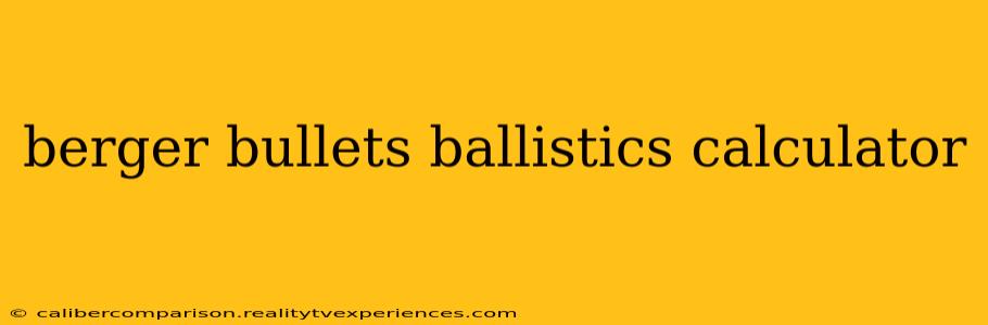 berger bullets ballistics calculator