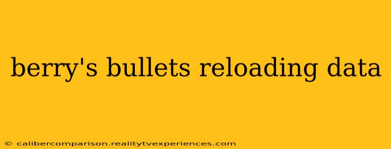 berry's bullets reloading data