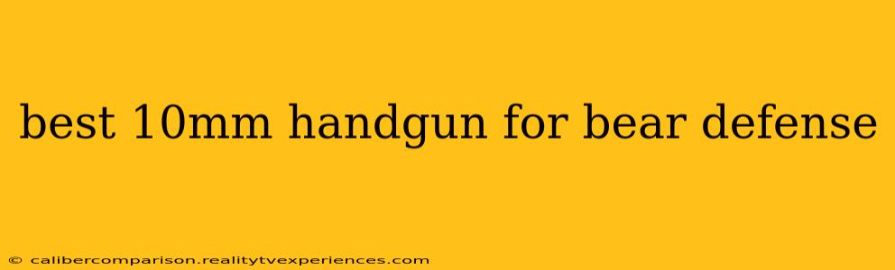 best 10mm handgun for bear defense