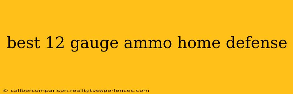 best 12 gauge ammo home defense