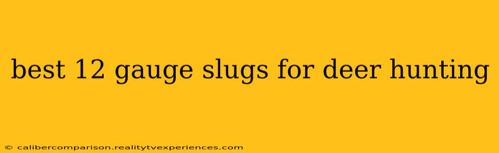 best 12 gauge slugs for deer hunting