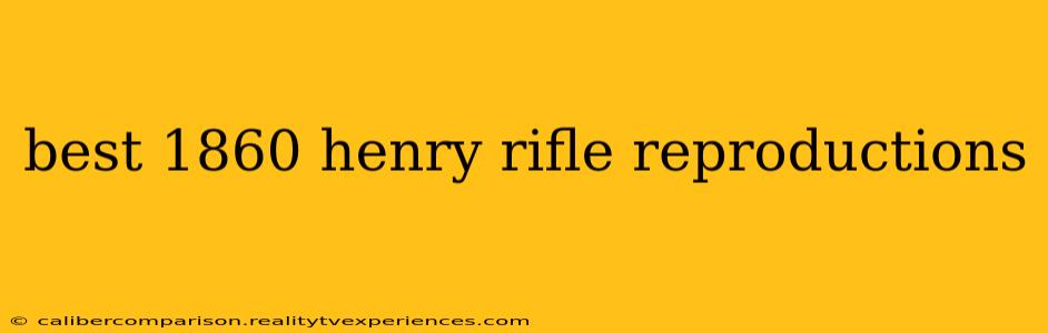 best 1860 henry rifle reproductions