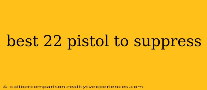 best 22 pistol to suppress