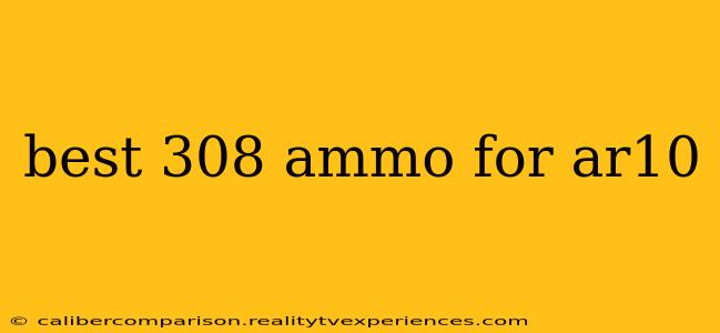 best 308 ammo for ar10