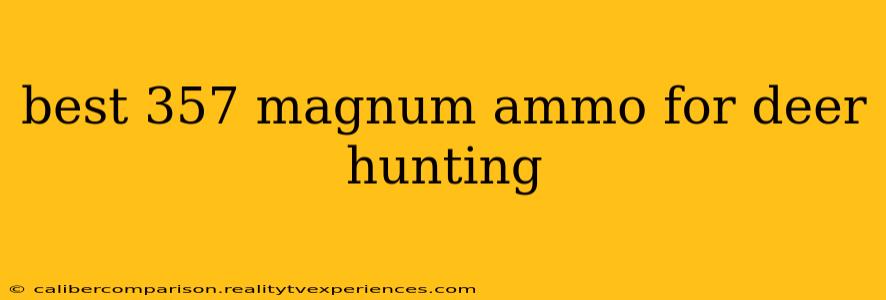 best 357 magnum ammo for deer hunting