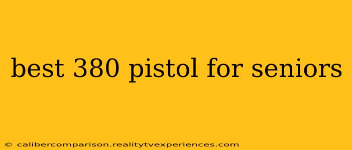 best 380 pistol for seniors