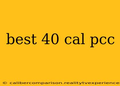 best 40 cal pcc