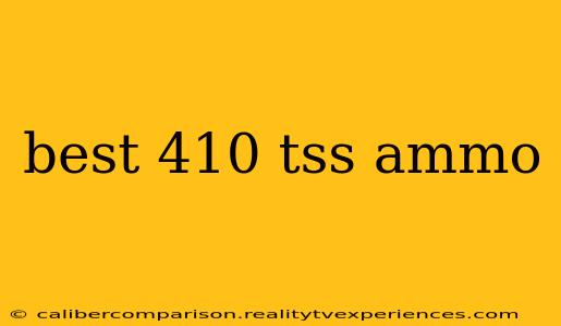 best 410 tss ammo