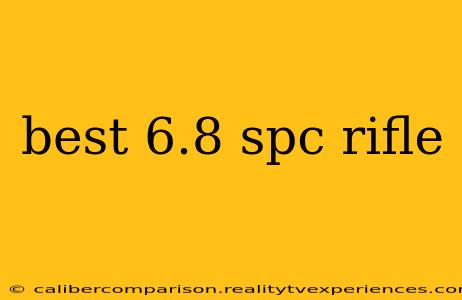 best 6.8 spc rifle