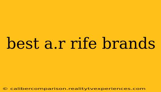 best a.r rife brands