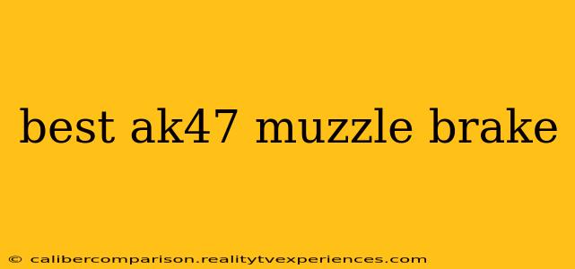 best ak47 muzzle brake