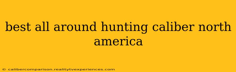 best all around hunting caliber north america