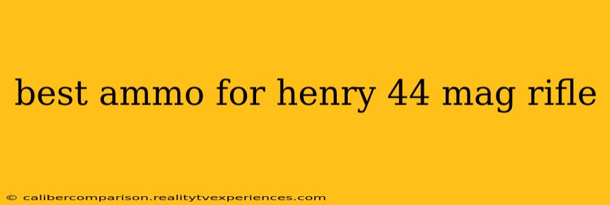 best ammo for henry 44 mag rifle