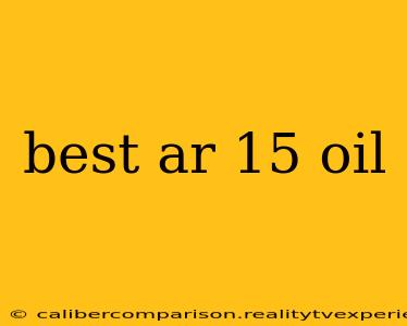 best ar 15 oil