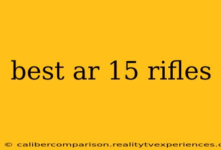 best ar 15 rifles