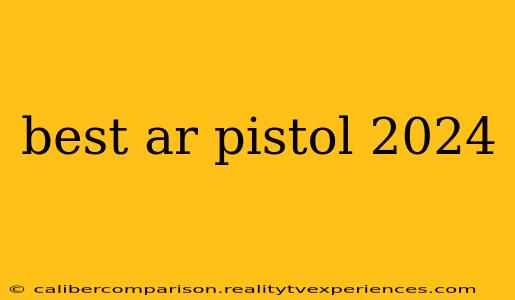 best ar pistol 2024