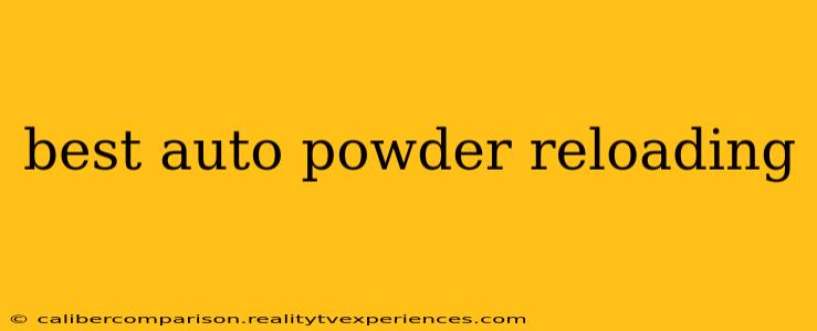 best auto powder reloading