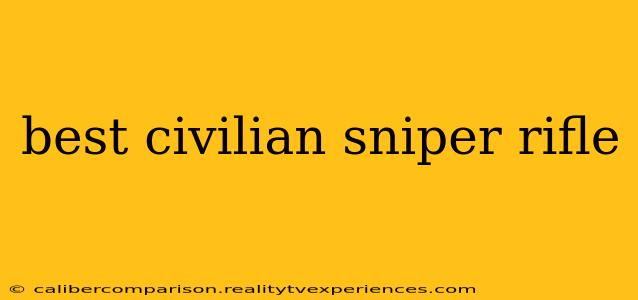 best civilian sniper rifle