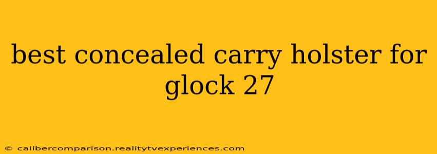 best concealed carry holster for glock 27