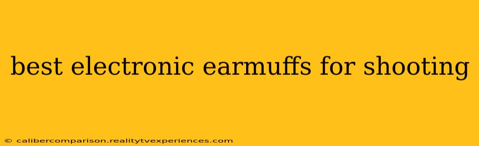 best electronic earmuffs for shooting