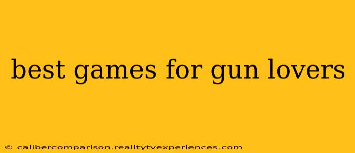 best games for gun lovers